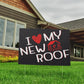 I Love My New Roof - Yard Signs (18x24)